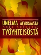 Unelma älykkäästä työyhteisöstä af Anja Kulovesi