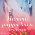 Mamma, pappa, barn af Eva Busch