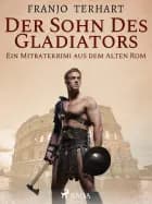 Der Sohn des Gladiators - Ein Mitratekrimi aus dem Alten Rom af Franjo Terhart