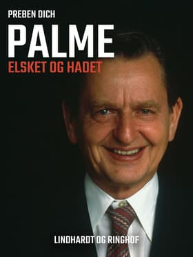 Palme. Elsket og hadet af Preben Helsted Dich