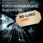 Rikosreportaasi Suomesta 1990 af Eri Tekijöitä