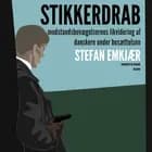 Stikkerdrab. Modstandsbevægelsens likvidering af danskere under besættelsen af Stefan Emkjær