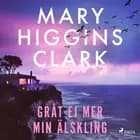 Gråt ej mer min älskling af Mary Higgins Clark