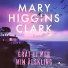 Gråt ej mer min älskling af Mary Higgins Clark