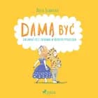 Damą być - Jak ubrać się i zachować w różnych sytuacjach af Zofia Stanecka