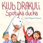 Klub Drakuli spotyka ducha af Sissel Dalsgaard Thomsen