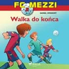 FC Mezzi 2 - Walka do końca af Daniel Zimakoff
