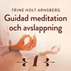 Guidad meditation och avslappning - Del 1 af Trine Holt Arnsberg