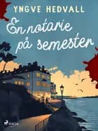 En notarie på semester af Yngve Hedvall