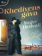 Khedivens gåva af Yngve Hedvall