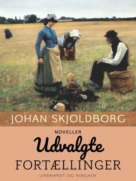 Udvalgte fortællinger af Johan Skjoldborg