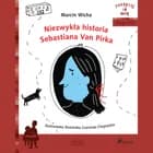 Niezwykła historia Sebastiana Van Pirka af Marcin Wicha