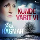 Kunde varit vi af Pia Hagmar