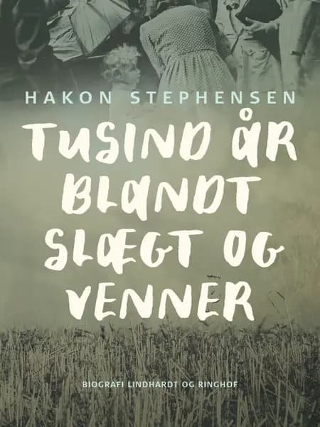 Tusind år blandt slægt og venner af Hakon Stephensen