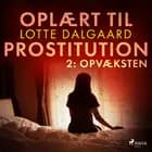 Oplært til prostitution 2: Opvæksten af Lotte Dalgaard