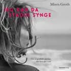 Jeg kan da stadig synge - Om at genfinde glæden, når livet går i sort af Misen Groth