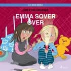 Liv och Emma: Emma sover över af Line Kyed Knudsen