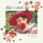 Riv i mit liv af Irma Henriksen