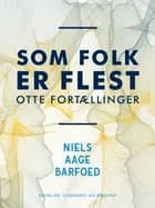 Som Folk er flest - Otte Fortællinger af Niels Aage Barfoed
