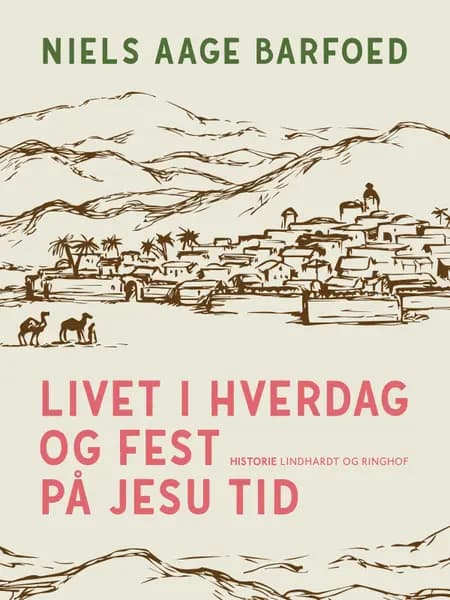 Livet i hverdag og fest på Jesu tid af Niels Aage Barfoed