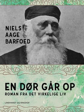En Dør går op - Roman fra det virkelige Liv af Niels Aage Barfoed