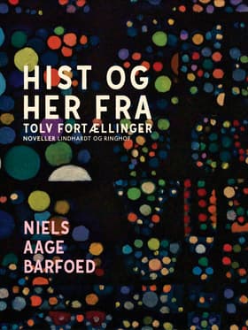 Hist og her fra - Tolv Fortællinger af Niels Aage Barfoed