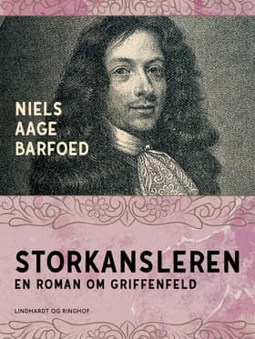 Storkansleren - En roman om Griffenfeld af Niels Aage Barfoed