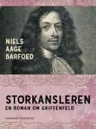Storkansleren - En roman om Griffenfeld