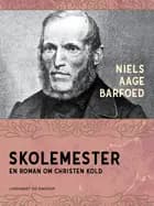 Skolemester – En roman om Christen Kold