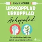 Uppkopplad, urkopplad, avkopplad