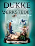 Dukkeværkstedet af Elizabeth Macneal