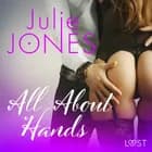 All About Hands - erotic short story af Julie Jones