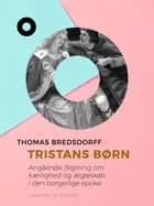 Tristans børn. Angående digtning om kærlighed og ægteskab i den borgerlige epoke