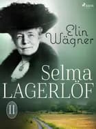 Selma Lagerlöf II af Elin Wägner