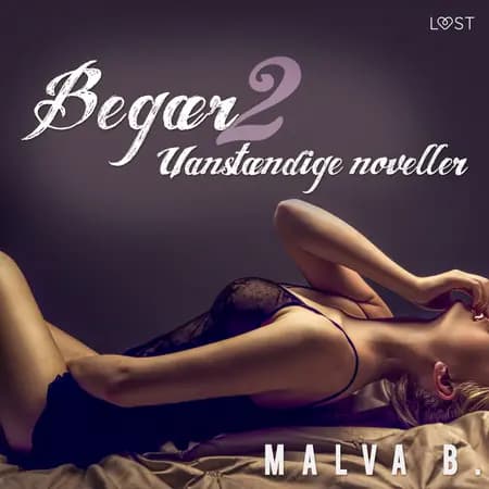 Begær 2: Uanstændige noveller af Malva B