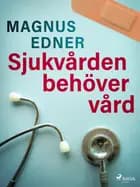 Sjukvården behöver vård af Magnus Edner