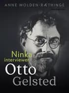 Ninka interviewer Otto Gelsted af Anne Wolden-Ræthinge