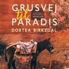 Grusvej til paradis af Dortea Birkedal