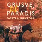 Grusvej til paradis af Dortea Birkedal