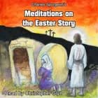 Charles Spurgeon's Meditations On The Easter Story af Charles Spurgeon