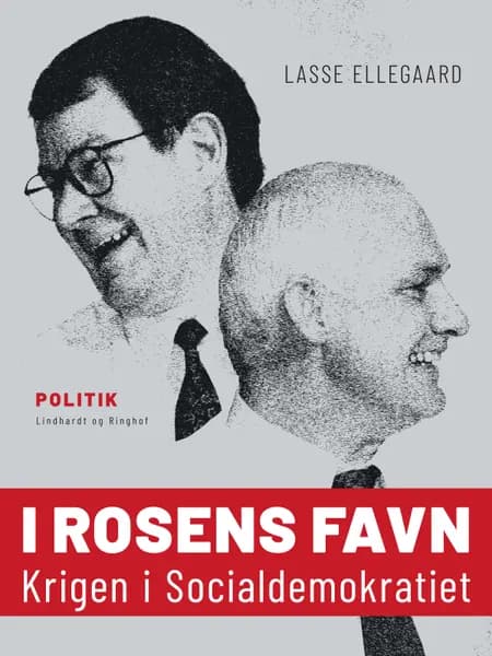 I rosens favn. Krigen i Socialdemokratiet af Lasse Ellegaard