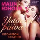 Ystävänpäivä: Intohimon paratiisi - eroottinen novelli af Malin Edholm