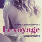 Le voyage, Une femme à cœur ouvert chapitre 5 - Une nouvelle érotique af Anna Bridgwater