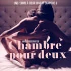 Chambre pour deux, Une femme à cœur ouvert chapitre 3 - Une nouvelle érotique af Anna Bridgwater
