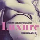 Luxure, Une femme à cœur ouvert chapitre 1 – Une nouvelle érotique