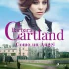 Como un Ángel (La Colección Eterna de Barbara Cartland 41)