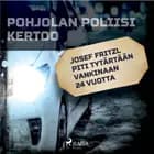 Josef Fritzl piti tytärtään vankinaan 24 vuotta af Eri Tekijöitä