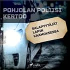 Salapyytäjät Lapin kaamoksessa