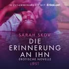 Die Erinnerung an ihn: Erotische Novelle af Sarah Skov