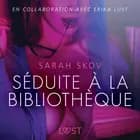 Séduite à la bibliothèque - Une nouvelle érotique af Sarah Skov